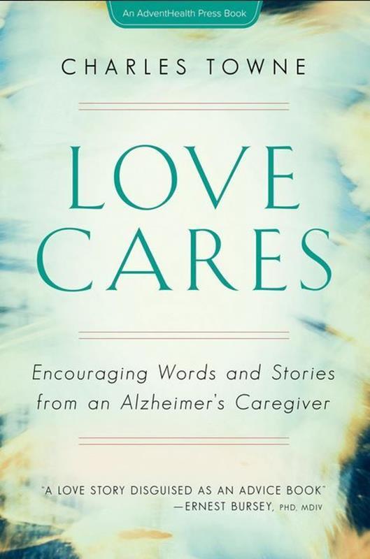 LOVE CARES ENCOURAGING WORDS AND STORIES FROM AN ALZHEIMERS,NEW BOOK,9781737250746